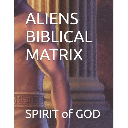 Aliens Biblical Matrix