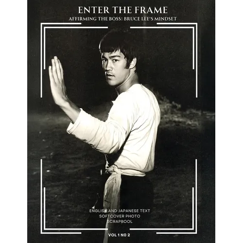 Enter the Frame vol 1 No 2 Affirming The Boss: Bruce Lee's Mindset
