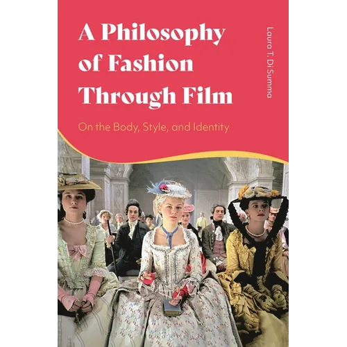 A Philosophy of Fashion Through Film: On the Body, Style, and Identity
