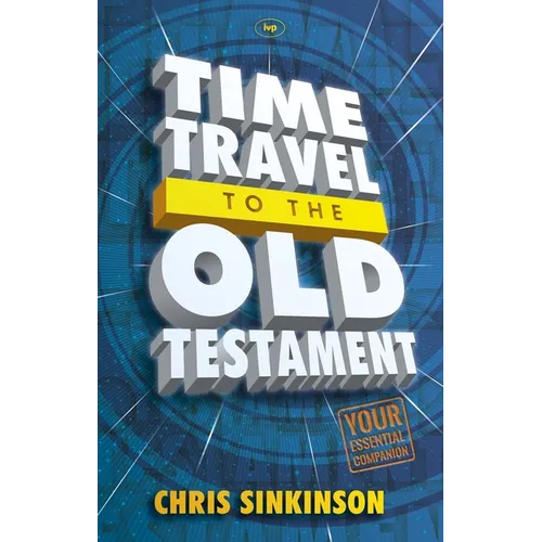 Time Travel to the Old Testament: Your Essential Companion