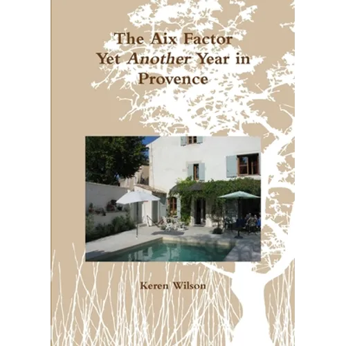 The Aix Factor - Yet Another Year in Provence.