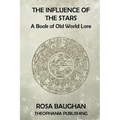 The Influence of the Stars: A Book of Old World Lore