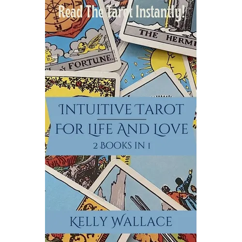 Intuitive Tarot for Life and Love - Read the Tarot Instantly!