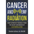 Cancer and EMF Radiation: How to Protect Yourself from the Silent Carcinogen of Electropollution
