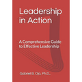 Leadership in Action: A Comprehensive Guide to Effective Leadership