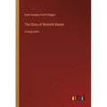 The Story of Waitstill Baxter: in large print