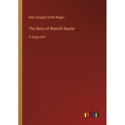 The Story of Waitstill Baxter: in large print