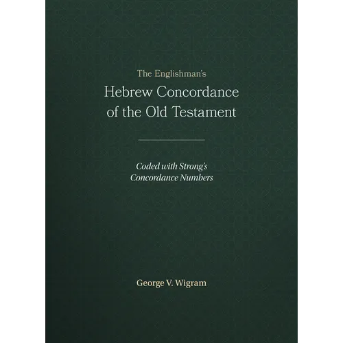 The Englishman's Hebrew Concordance of the Old Testament: Coded with Strong's Concordance Numbers
