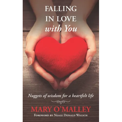 Falling in Love with You: Nuggets of wisdom for a heartfelt life