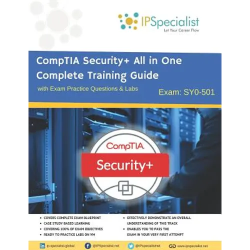 CompTIA Security+ All in One Complete Training Guide with Exam Practice Questions & Labs: Exam SY0-501