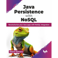 Java Persistence with Nosql: Revolutionize Your Java Apps with Nosql Integration