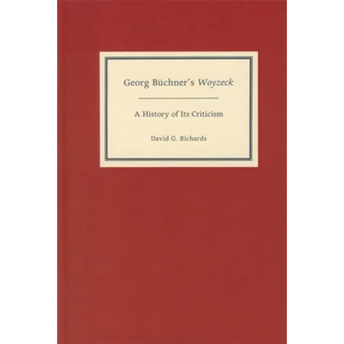 Georg Büchner's Woyzeck: A History of Its Criticism