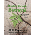 Breaking Through Betrayal: and Recovering the Peace Within