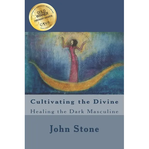 Cultivating the Divine: Healing the Dark Masculine