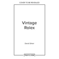 Vintage Rolex Limited Edition (the Mint Edition): The Largest Collection in the World