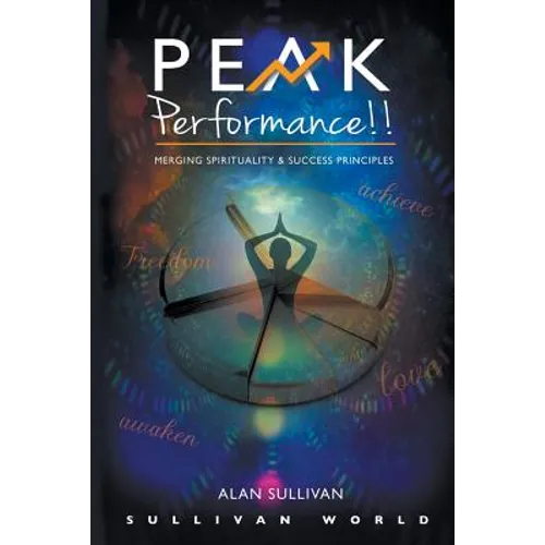 Peak Performance!!: Merging Spirituality and Success Principles