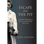 Escape from the Pit: A Woman's Resistance in Nazi-Occupied Poland, 1939-1943 - Paperback