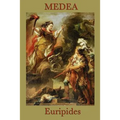 Medea: A Classic Greek Tragedy of Betrayal, Exile, and Revenge