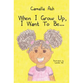 When I Grow Up, I Want To Be...