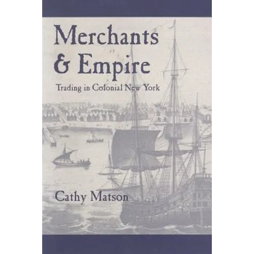 Merchants and Empire: Trading in Colonial New York