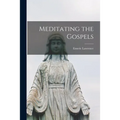 Meditating the Gospels