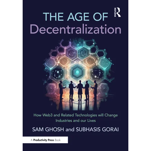 The Age of Decentralization: How Web3 and Related Technologies will change Industries and our Lives