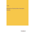 Note-Book on Practical Solid or Descriptive Geometry