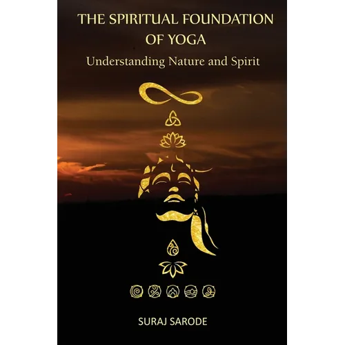 The Spiritual Foundation of Yoga: Understanding Nature and Spirit (Paperback Color Edition)