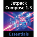 Jetpack Compose 1.3 Essentials: Developing Android Apps with Jetpack Compose 1.3, Android Studio, and Kotlin