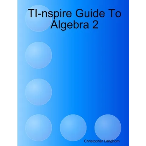 TI-nspire Guide To Algebra 2