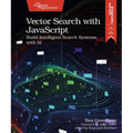 Vector Search with JavaScript: Build Intelligent Search Systems with AI