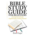 Bible Study Guide for Beginners: Each of the 66 Books Explained for Getting Started - Paperback
