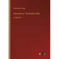 Heartsease; or, The Brother's Wife: in large print