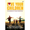Love Your Children: The Essence of Good Parenting