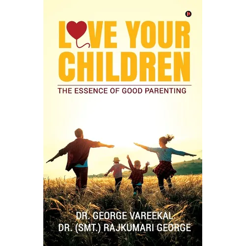 Love Your Children: The Essence of Good Parenting