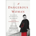 A Dangerous Woman: American Beauty, Noted Philanthropist, Nazi Collaborator - The Life of Florence Gould