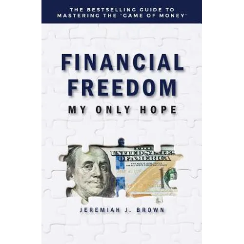 Financial Freedom: My Only Hope: The bestselling guide to mastering the 'game of money'