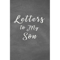 Letters to My Son Notebook: Mom or Dad Notes & Messages to Son - Chalk Texture Grey