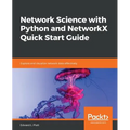 Network Science with Python and NetworkX Quick Start Guide