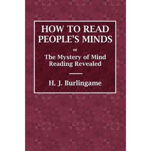 How to Read People's Minds or The Mystery of Mind Reading Revealed
