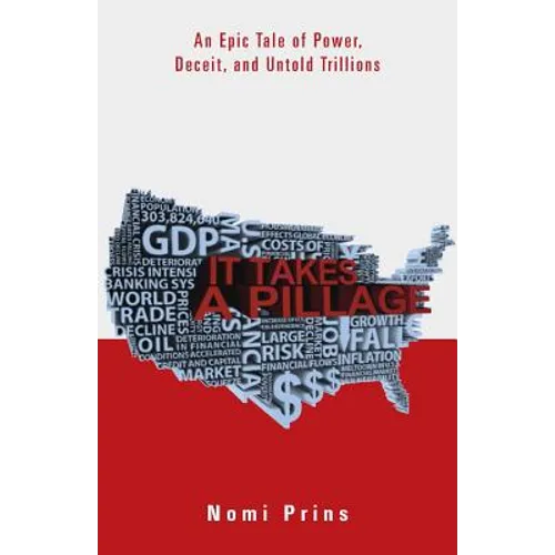 It Takes a Pillage: An Epic Tale of Power, Deceit, and Untold Trillions