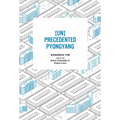 [Un]precedented Pyongyang