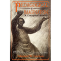 Pedagogical Imagination, Volume I: A Conceptual Memoir: Using the Master's Tools to Change the Subject of the Debate