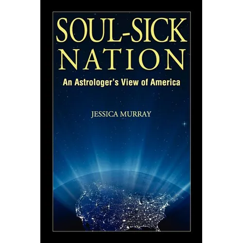 Soul-Sick Nation: An Astrologer's View of America