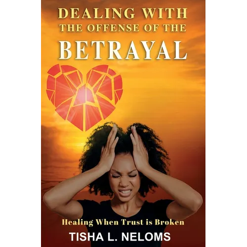 Dealing with the Offense of the Betrayal