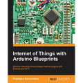 Internet of Things with Arduino Blueprints
