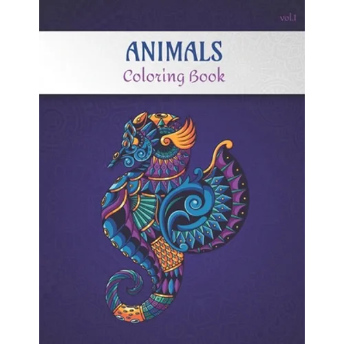 Animals Coloring Book Volume 1: Adult coloring book for stress relief -Collection of 50 animal patterns from easy to hard level - 100 pages, 8.5'' X 1