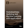 Statistical Data Modeling and Machine Learning with Applications