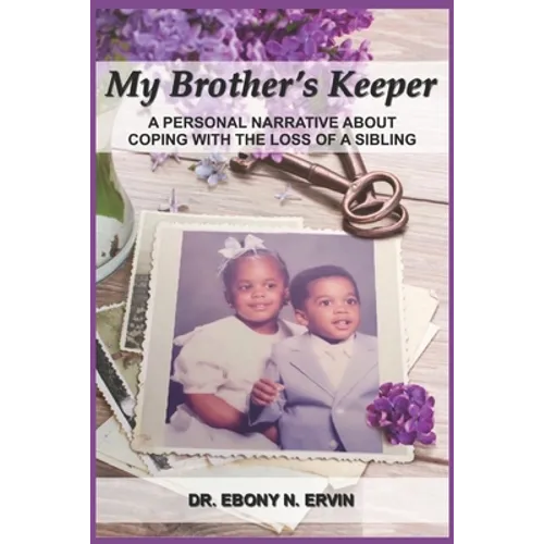 My Brother's Keeper: A Personal Narrative About Coping with the Loss Of A Sibling