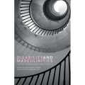 Disability and Masculinities: Corporeality, Pedagogy and the Critique of Otherness